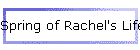 Spring of Rachel's Life