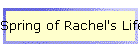 Spring of Rachel's Life